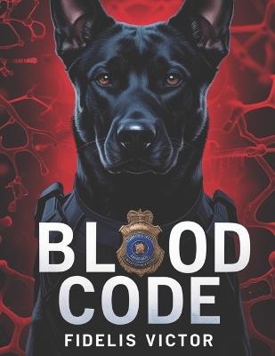 Blood Code: A Doctor's Fight Against a Genetic Conspiracy - Fidelis Victor - cover