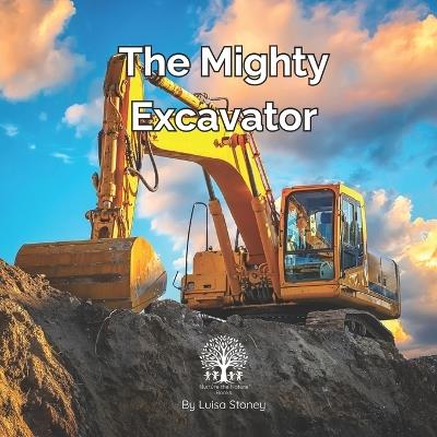 The Mighty Excavator - Luisa Stoney - cover