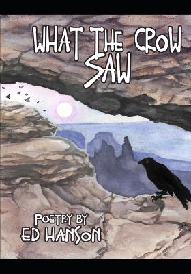 What the Crow Saw - Ed Hanson - cover