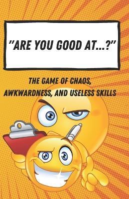 Are You Good At ... ?: The Game of Chaos, Awkwardness, and Useless Skills - Tuesday - cover