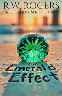 The Emerald Effect: Love on the Beach, Lies in the Sand (Red Candle Series Book 1) - Randolph W Rogers - cover