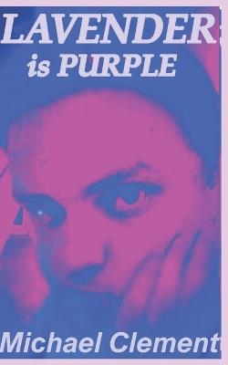 Lavendar Is Purple: When Only Chess Will Solve It - Michael Clement - cover