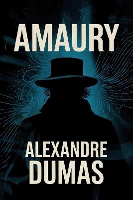 Amaury: A New Translation - Alexandre Dumas - cover