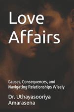 Love Affairs: Causes, Consequences, and Navigating Relationships Wisely