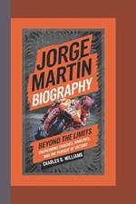Jorge Martín Biography: Beyond the Limits Overcoming Crashes, Rivalries, and the Pursuit of Victory