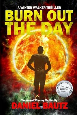 Burn Out The Day: A Winter Walker Thriller - Daniel Bautz - cover