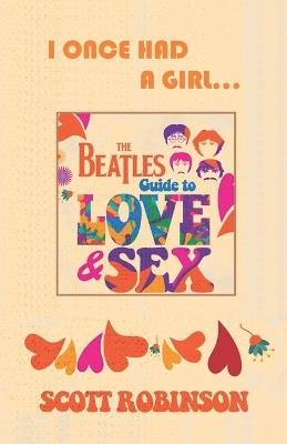 I Once Had a Girl...: from The Beatles Guide to Love & Sex - Scott Robinson - cover