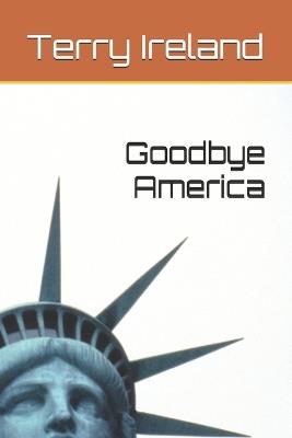 Goodbye America - Terry Ireland - cover