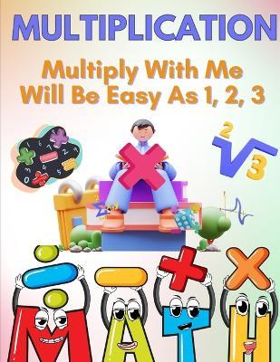 Multiply With Me - Will Be Easy As 1, 2, 3! - L Bethea - cover