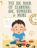The Big Book of Learning ABC, Numbers & More: A Fun and Engaging Early Learning Book for Toddlers & Preschoolers to Master Letters, Numbers, and More!