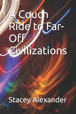 A Couch Ride to Far-Off Civilizations - Stacey Alexander - cover