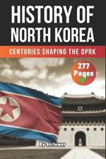 The History of North Korea: Centuries Shaping the DPRK