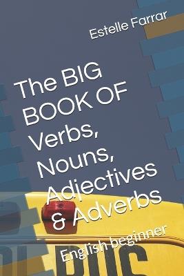 The BIG BOOK OF Nouns, Adjectives & Adverbs: English beginner - Estelle Louise Farrar - cover