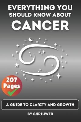 The Cancer Book: Everything You Should Know About Cancers: A Guide to Clarity and Growth - Jennifer Joseph,Auke,Skriuwer Com - cover