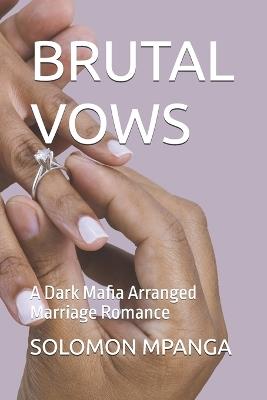 Brutal Vows: A Dark Mafia Arranged Marriage Romance - Solomon Mpanga - cover