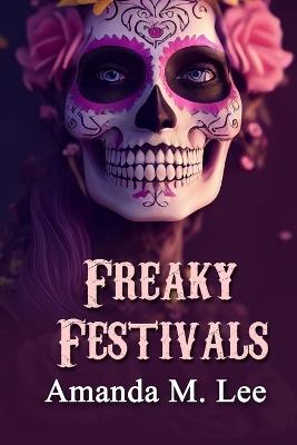 Freaky Festivals - Amanda M Lee - cover