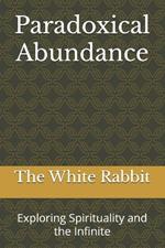 Paradoxical Abundance: Exploring Spirituality and the Infinite