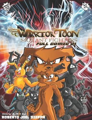 Warrior Toon Mutant Fighters: Full Comic 01 - Roberto Joel Dieppa Bruno - cover