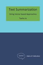 Text Summarization: String Vector based Approaches