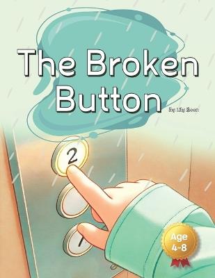 The Broken Button: A Story No One Ever Pressed - Lily Moon - cover