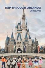 Trip Through Orlando 2025/2026: Exploring Orlando Hidden Gems and Local Secrets (Unmissable Attractions, Ancient Towns, Where to Eat, Stay, and Planning Tips)