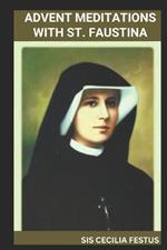Advent Meditations with St. Faustina: Prayers And Reflections For Each Day Of The Week