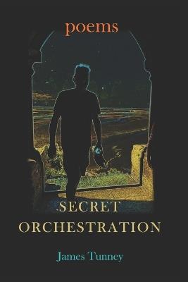 Secret Orchestration - James Tunney - cover
