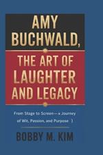 Amy Buchwald: The Art of Laughter and Legacy: From Stage to Screen-A Journey of Wit, Passion, and Purpose