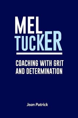 Mel Tucker: Coaching with Grit and Determination - Jean Patrick - cover