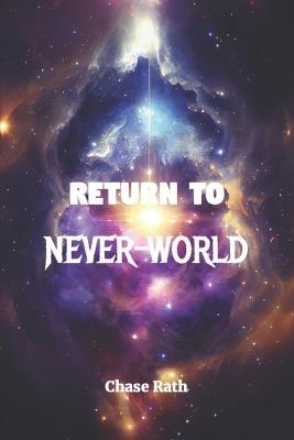 Return To NEVER-WORLD - Chase Rath - cover