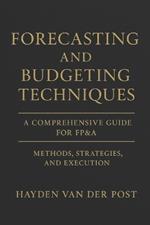 Forecasting and Budgeting Techniques: A Comprehensive Guide for FP&A