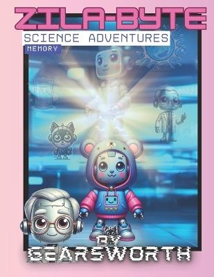 Zila-Byte Science Adventures: Memory - Gearsworth Sparks - cover
