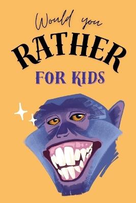 Would You Rather Book For Kids - Funny, Silly and Challenging Scenarios To Make You Laugh - Daisy Seo - cover