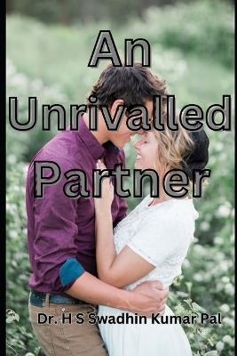 An Unrivalled Partner - H S Swadhin Kumar Pal - cover