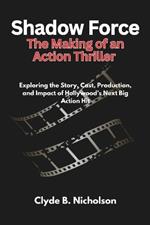Shadow Force The Making of an Action Thriller: Exploring the Story, Cast, Production, and Impact of Hollywood's Next Big Action Hit