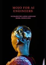Mojo for AI engineers: Accelerating large language model workflows