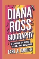 Diana Ross Biography: A Lifetime of Music, Style, and Influence
