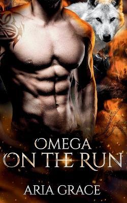 Omega On The Run: An Mpreg Shifter MM Romance - Aria Grace - cover