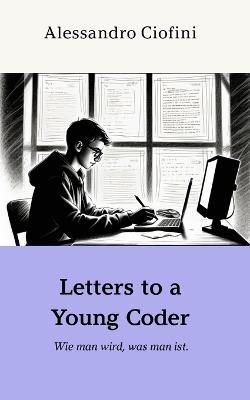 Letters to a Young Coder: "Wie man wird, was man ist." - cover