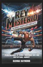 Rey Mysterio: The Masked Legend's Latest WWE Battle: From Dominating the Ring to Facing Judgment Day-The Unstoppable Journey