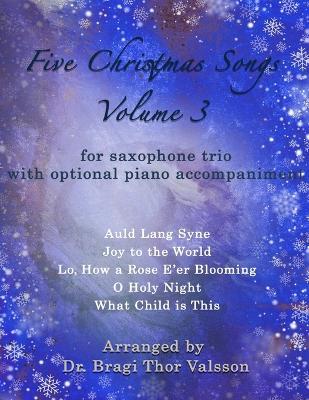 Five Christmas Songs for Saxophone Trio - volume 3 - Bragi Thor Valsson - cover