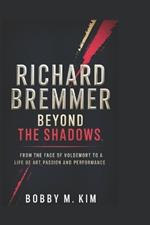 Richard Bremmer: Beyond the Shadows: From the Face of Voldemort to a Life of Art, Passion, and Performance