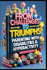 From Challenges to Triumphs: Parenting with Disabilities & Hyperactivity