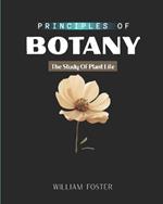 Principles of Botany: The Study Of Plant Life