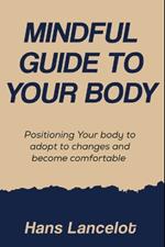 Mindful Guide To Your Body: Positioning your body to adopt to changes and become comfortable