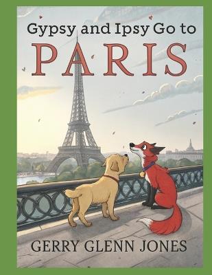 Gypsy and Ipsy Go to Paris - Gerry Glenn Jones - cover