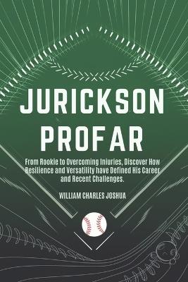 Jurickson Profar: From rookie to overcoming injuries, discover how resilience and versatility have defined his career and recent challenges. - William Charles Joshua - cover