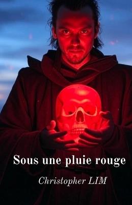 Sous une pluie rouge - Christopher Lim - cover