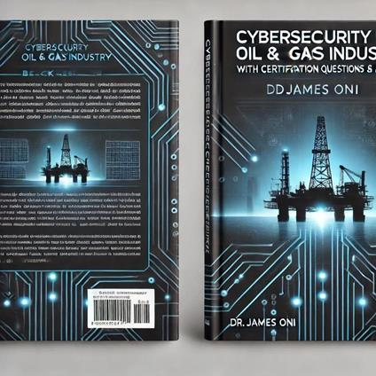 The Introduction to Cybersecurity in the Oil and Gas Industry - JAMES ONI - ebook
