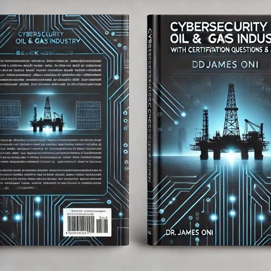 The Introduction to Cybersecurity in the Oil and Gas Industry - JAMES ONI - ebook